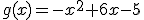 g(x)=x a la 2 + 6x-5