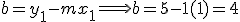 b=y 1 subscrito - m x 1 subscrito flecha b=5-1(1)=4