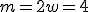 m=2w=4