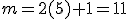 m=2(5)+1=11