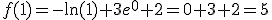 f(1)=-1n(1)+3e a la 0 +2=0+3+2=5