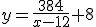 y=384/x-12 +8
