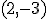 (2,-3)