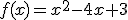 f(x)=x a la 2 - 4x +3