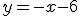 y=-x-6