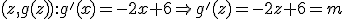 (z,g(z)): g apóstrofe (x)=-2x+6 flecha g apóstrofe (x)=-2z+6=m