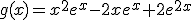 g(x)=x^2e^x-2xe^x+2e^{2x}