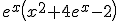 e^x\left(x^2+4e^x-2\right)