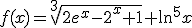 f(x)=\sqrt[3]{2e^x-2^x+1}+\ln^5x