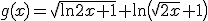 g(x)=\sqrt{\ln 2x+1}+\ln\left(\sqrt{2x}+1\right)