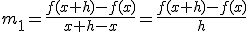 m sub 1= f(x+h)-f(x)/x+h-x = f(x+h)-f(x)/h