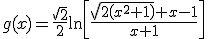 g(x)=\frac{\sqrt{2}}{2}\ln\left[\frac{\sqrt{2\left(x^2+1\right)}+x-1}{x+1}\right]