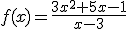 f(x)=\frac{3x^2+5x-1}{x-3}