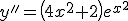 y''=\left(4x^2+2\right)e^{x^2}