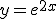 y=e^{2x}