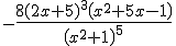 -\frac{8(2x+5)^3\left(x^2+5x-1\right)}{\left(x^2+1\right)^5}