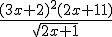 \frac{(3x+2)^2(2x+11)}{\sqrt{2x+1}}