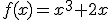 f(x)=x^3+2x