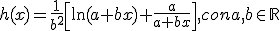 h(x)=\frac{1}{b^2}\left[\ln(a+bx)+\frac{a}{a+bx}\right], con a,b\in \R