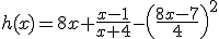 h(x)=8x+\frac{x-1}{x+4}-\left(\frac{8x-7}{4}\right)^2