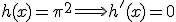 h(x)=\pi^2 \Longrightarrow h'(x)=0
