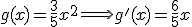 g(x)=\frac{3}{5}x^2 \Longrightarrow g'(x)=\frac{6}{5}x
