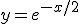 y=e^{-x/2}