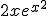 2xe^{x^2}