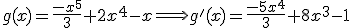 g(x)=\frac{-x^5}{3}+2x^4-x \Longrightarrow g'(x) = \frac{-5x^4}{3}+8x^3-1