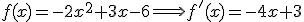 f(x) = -2x^2+3x-6 \Longrightarrow f'(x)=-4x+3