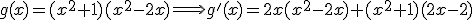 g(x)=(x^2+1)(x^2-2x) \Longrightarrow g'(x) = 2x(x^2-2x)+(x^2+1)(2x-2)