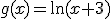 g(x)=\ln(x+3)