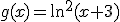 g(x)=\ln^2(x+3)