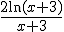 \frac{2\ln(x+3)}{x+3}