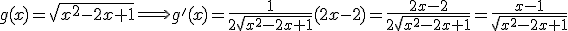 g(x)=\sqrt{x^2-2x+1} \Longrightarrow g'(x) = \frac{1}{2\sqrt{x^2-2x+1}}(2x-2) = \frac{2x-2}{2\sqrt{x^2-2x+1}} = \frac{x-1}{\sqrt{x^2-2x+1}}