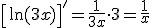 \left[\ln(3x)\right]'=\frac{1}{3x}\cdot 3 = \frac{1}{x}