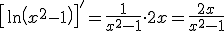 \left[\ln\left(x^2-1\right)\right]'=\frac{1}{x^2-1}\cdot 2x = \frac{2x}{x^2-1}