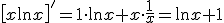 \left[x\ln x\right]'=1\cdot \ln x+x\cdot \frac{1}{x} = \ln x+1