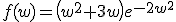 f(w)=\left(w^2+3w\right)e^{-2w^2}