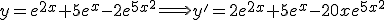y=e^{2x}+5e^x-2e^{5x^2} \Longrightarrow y'= 2e^{2x}+5e^x-20xe^{5x^2}