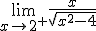 \lim_{x\to 2^+}\frac{x}{\sqrt{x^2-4}}