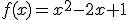 f(x)=x^2-2x+1
