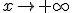 x\to +\infty