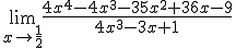 \lim_{x\to \frac{1}{2}}\frac{4x^4-4x^3-35x^2+36x-9}{4x^3-3x+1}