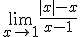 \lim_{x\to 1}\frac{|x|-x}{x-1}