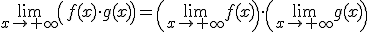 \lim_{x\to +\infty}\left(f(x)\cdot g(x)\right)=\left(\lim_{x\to +\infty}f(x)\right)\cdot \left(\lim_{x\to +\infty}g(x)\right)
