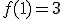 f(1)=3