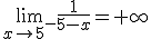 \lim_{x\to 5^-}\frac{1}{5-x}=+\infty