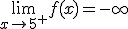 \lim_{x\to 5^+}f(x)=-\infty