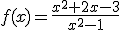 f(x)=\frac{x^2+2x-3}{x^2-1}